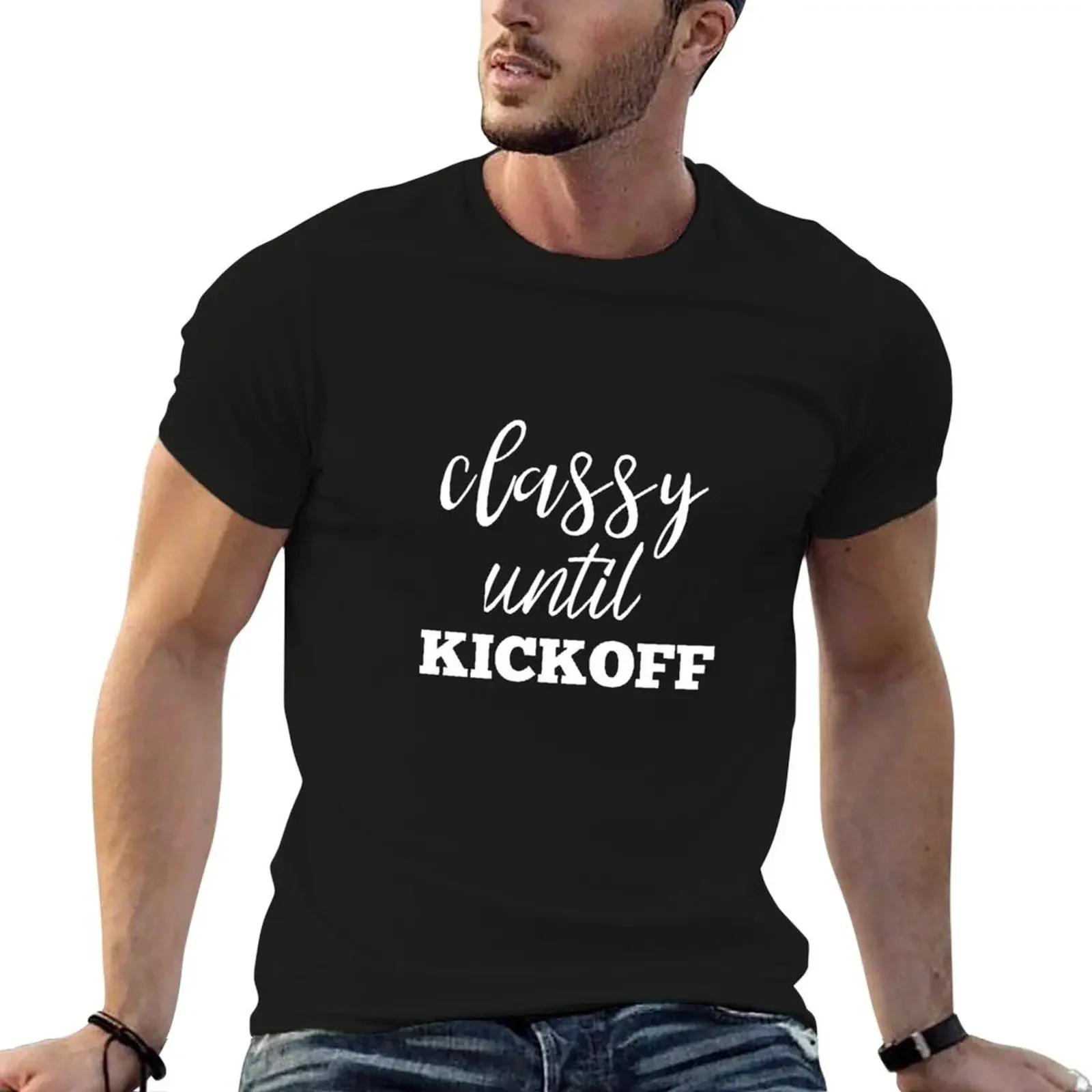 

Classy Until Kickoff Tshirt Funny Football Shirt Women Moms T-Shirt kawaii clothes football t shirt t shirts for men