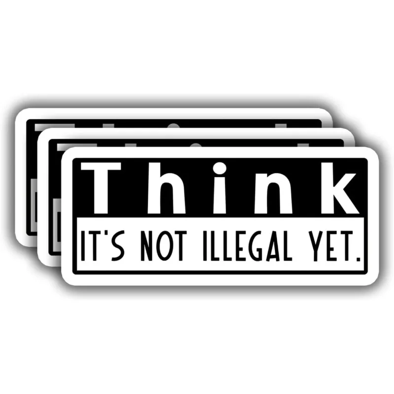 Think It's Not Illegal Yet Sticker Funny Sarcastic Water Bottle Decal Sticker for Kindle  Hard Hat Vinyl Decal 15CM PVC