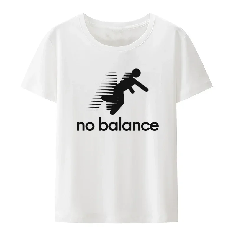 Funny  No Balance T-Shirt  Novelty Comfortable  Printed Unisex Clothes women Clothing Creative Graphic T Shirts