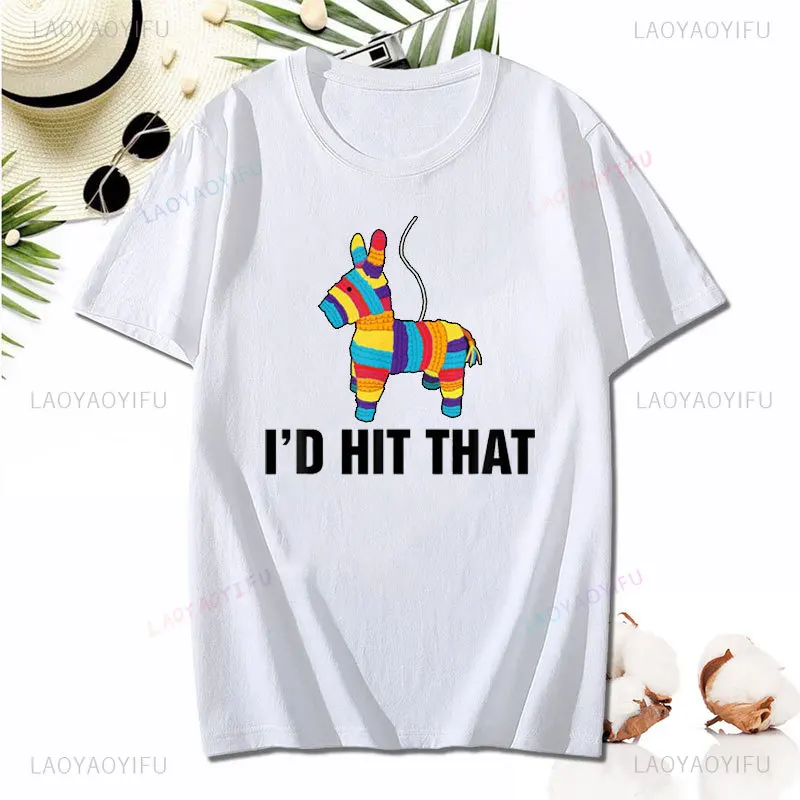 I'd Hit That Funny Cinco De Mayo Party T Shirt May 5 Humor Novelty T-Shirt Summer Cotton Casual Harajuku Aesthetic Printed Tees