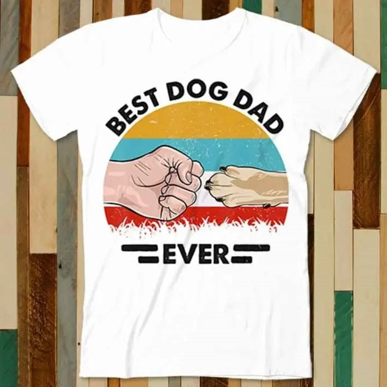 Ever Dog Pet Daddy Best Mens Dad Retro T Shirt Adult Unisex Men Women Retro Design Tee Vintage Top A4895