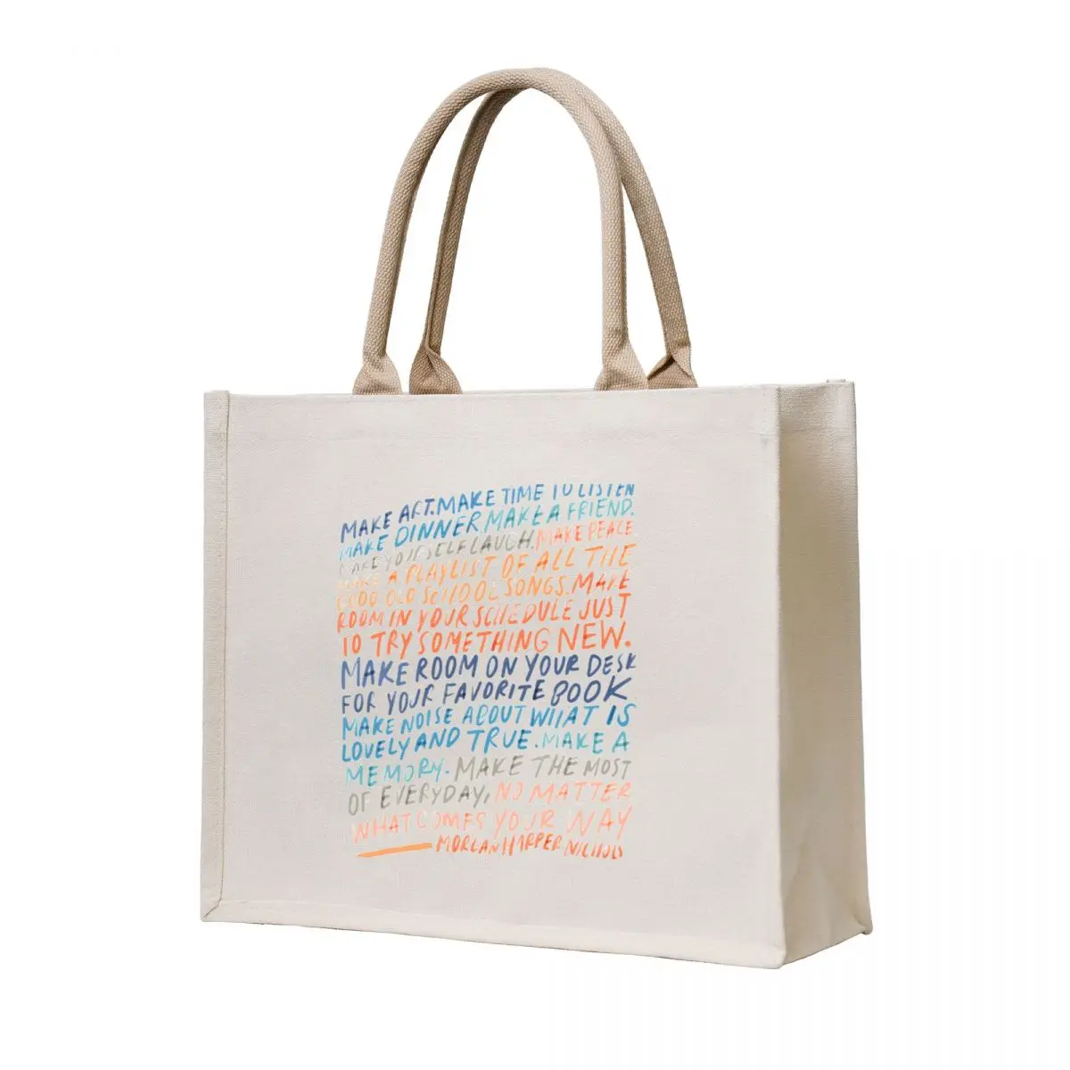 

Make Art. Make time to listen. Make dinner. a friend - Inspirational quote by Morgan Harper Nichols Tote Bag