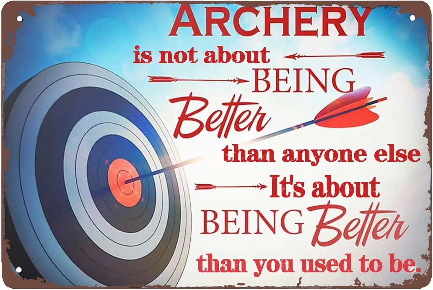 Super Great durable ;Archery is not About Being Better than anyone else. Its about being better than you used to be.; Tin Sign b