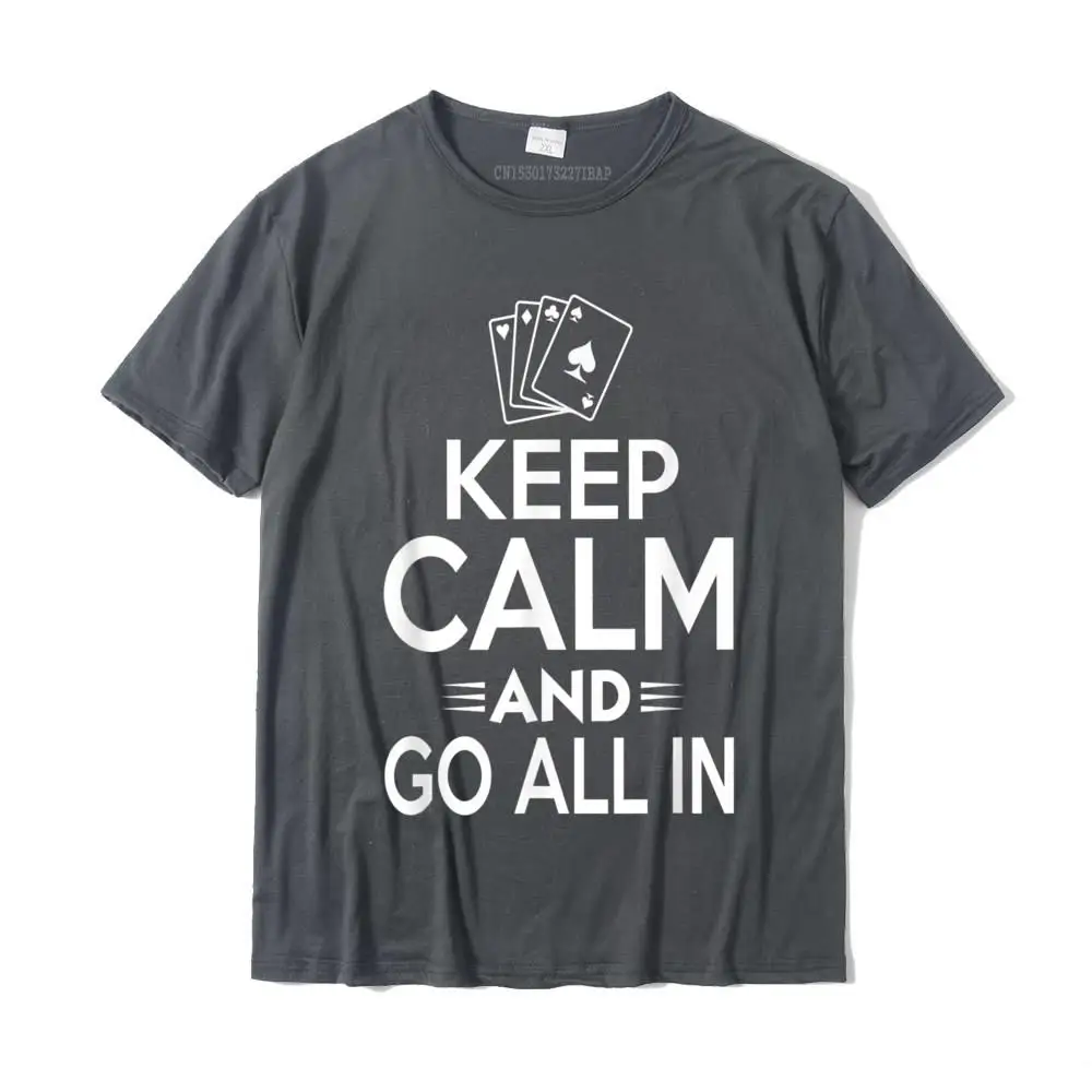 Keep Calm And Go All In Poker T-Shirt Coupons Men T Shirts Casual T Shirt Cotton Casual Harajuku Christmas Tee Shirt