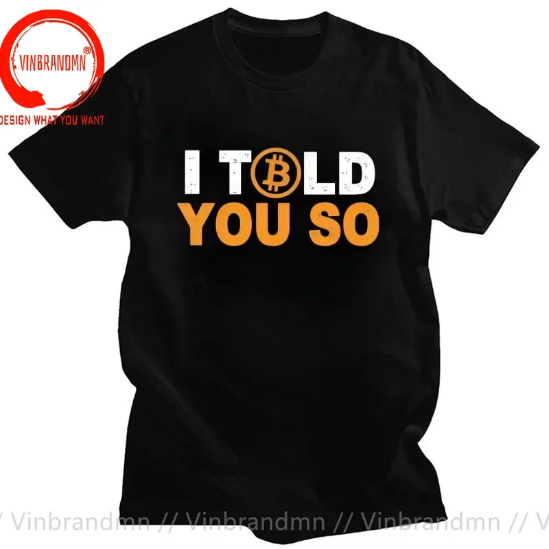 Bitcion Art Satoshi Nakamoto I Told You So Bitcoin Funny T Shirt Vintage Grunge High Quality Tshirt Loose Crewneck Men Tshirts