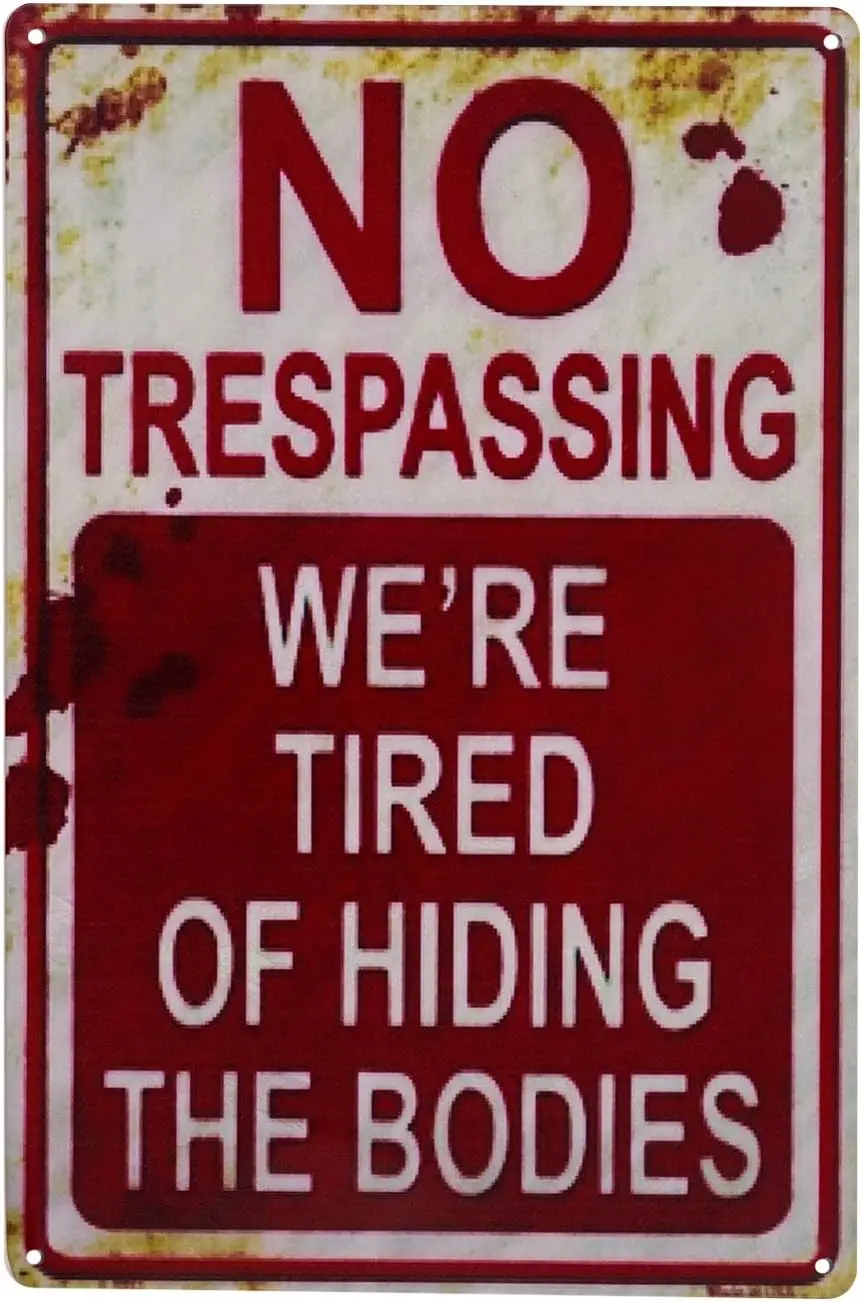 Halloween Decoration Halloween Signs Retro Fashion chic Funny Metal Tin Sign No Trespassing We're Tired of Hiding The Bodies