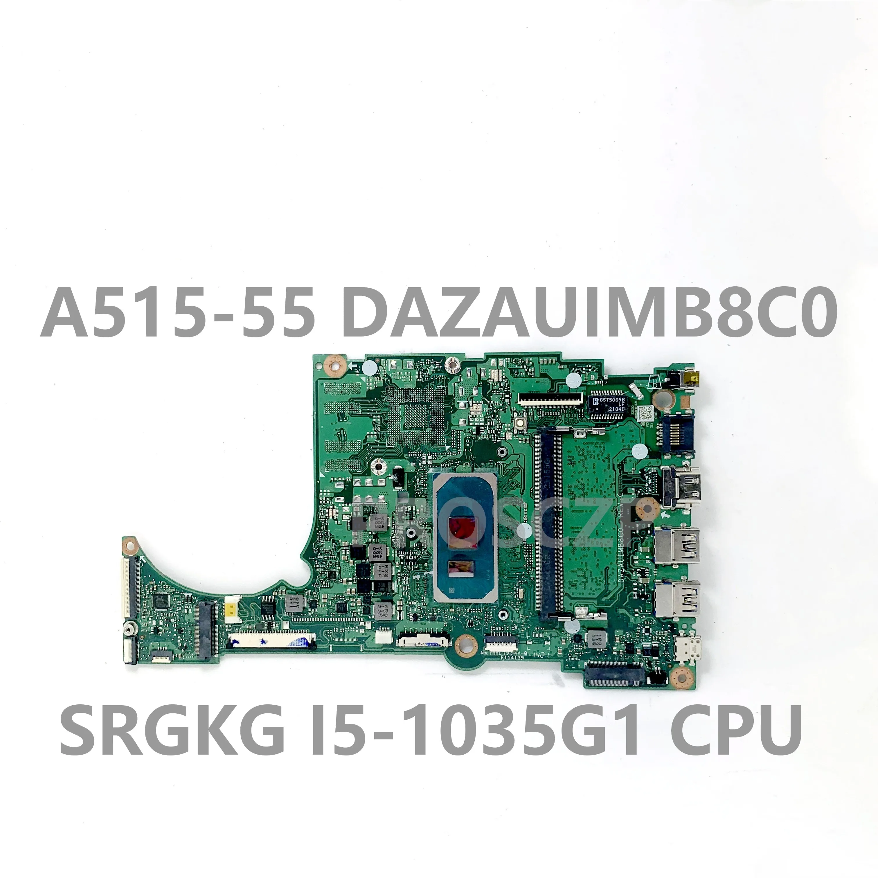 

High Quality Mainboard DAZAUIMB8C0 For Acer Aspire A515-55 Laptop Motherboard W/ SRGKG i5-1035G1 CPU RAM:4GB 100% Full Tested OK