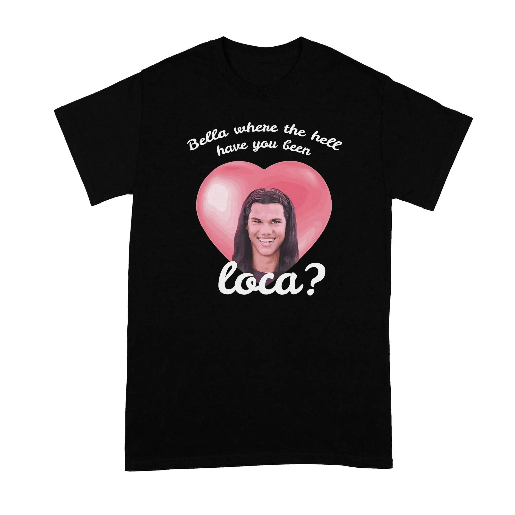 

Funny Jacob Black Quote Loca T Shirt Inspired