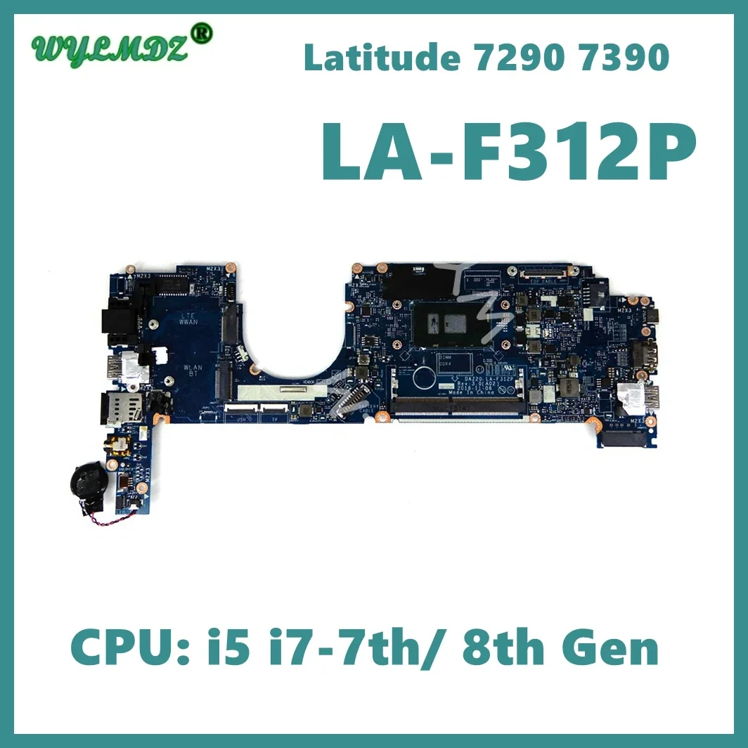 LA-F312P مع i5 i7-7th / 8th Gen CPU اللوحة الرئيسية للكمبيوتر المحمول Dell Latitude 7290 7390 اللوحة الأم تم اختبارها بالكامل بشكل جيد