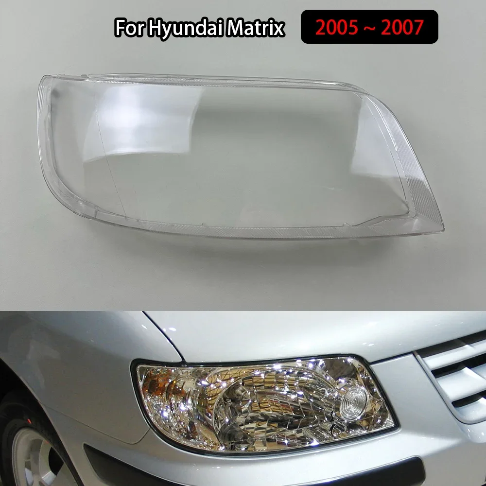 

For Hyundai Matrix 2005 2006 2007 Headlamp Cover Headlight Shell Transparent Lens Plexiglass Replace Original Lampshade