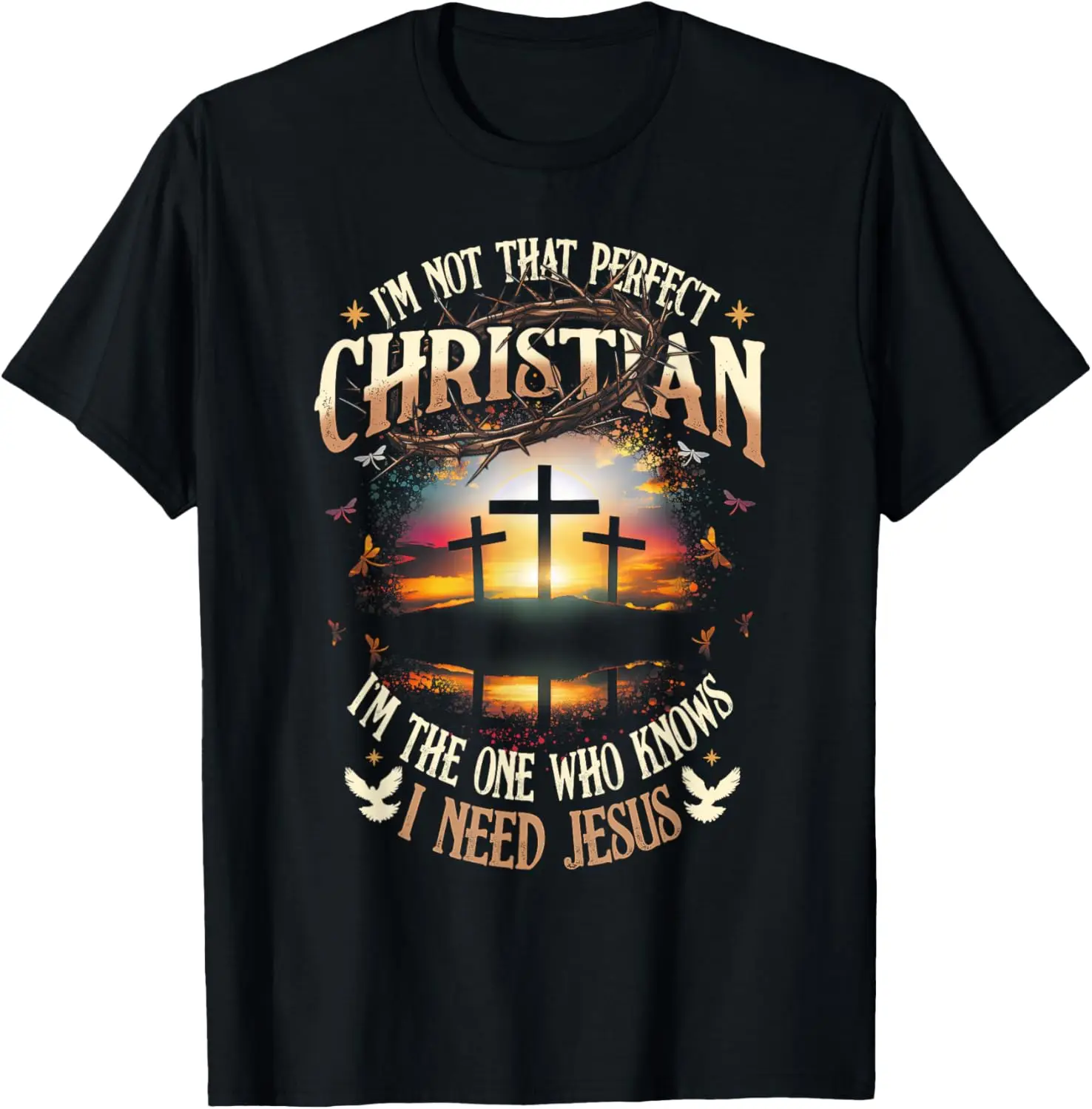 

I'M Not That Perfect Christian The-One That Knows Need Jesus T-Shirt