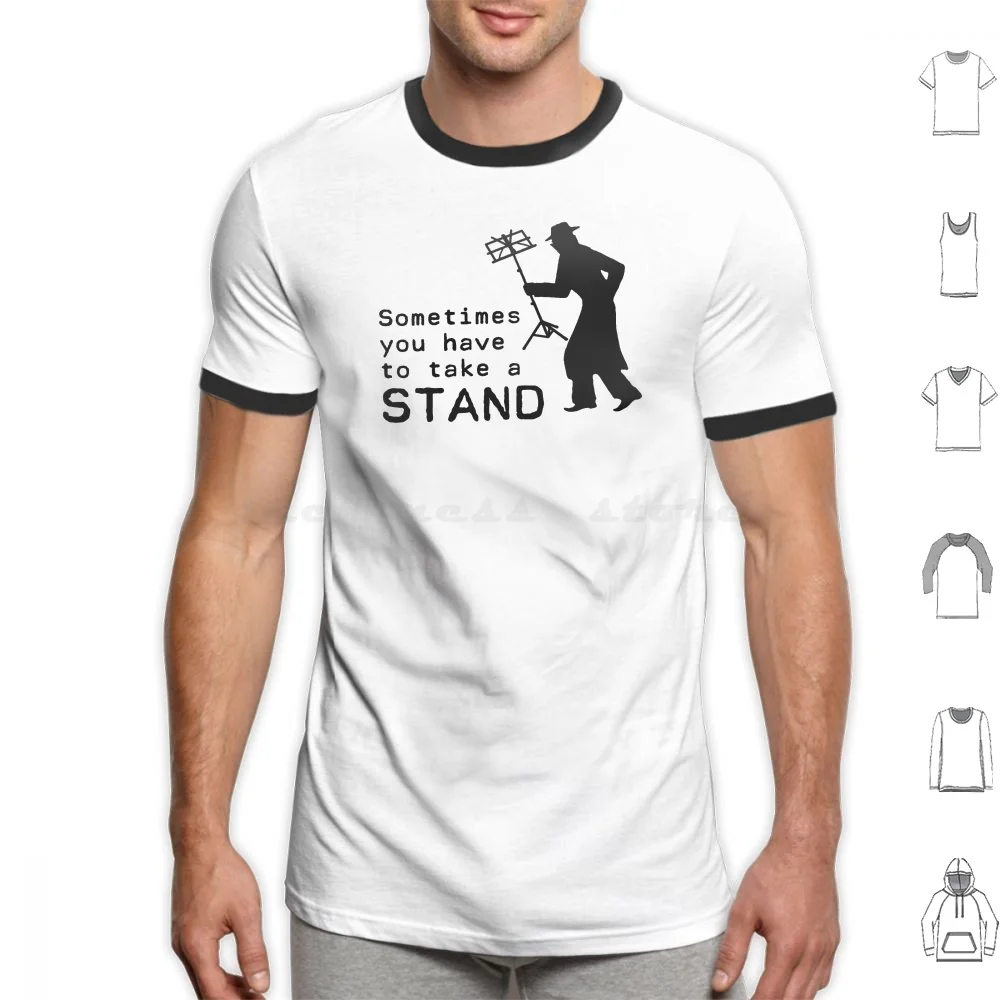 Take A Stand T Shirt Big Size 100% Cotton Sometimes School Musician Band Conductor Teacher Music Student Pianist Clarinet