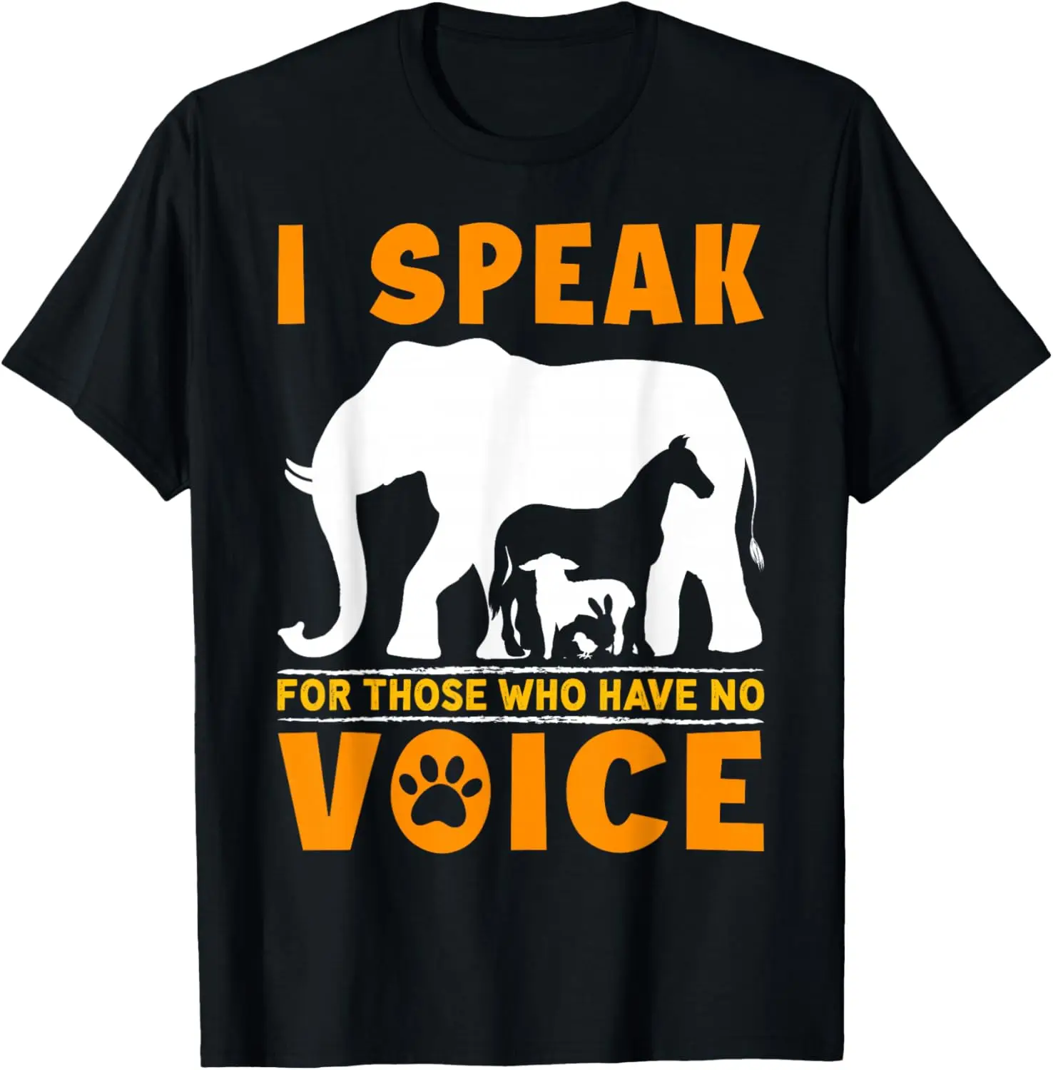 I Speak For Those Who Have No Voice Animal Rights Graphic T-Shirt Soft Cotton Short Sleeve Crewneck Tee