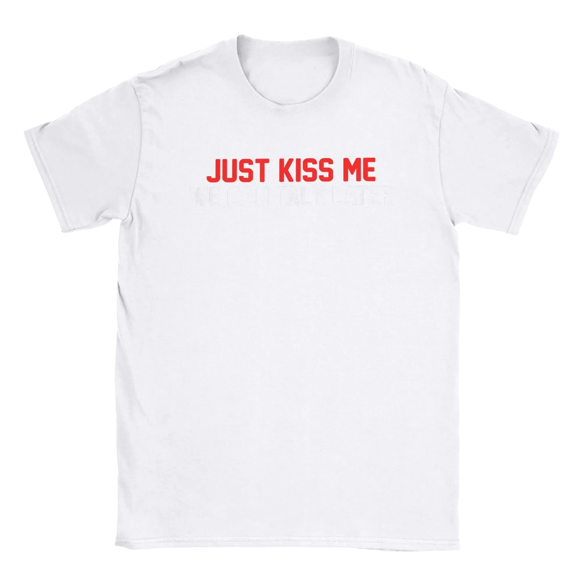 Just Kiss Me We Can Talk Later Funny Joke T Shirt Summer Feminine Y2k Gothic Men Women Cheap O-Neck Tees Free Clothing Clearance