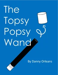 2023 The Topsy Popsy Wand by Danny Orlean - Magic Tricks