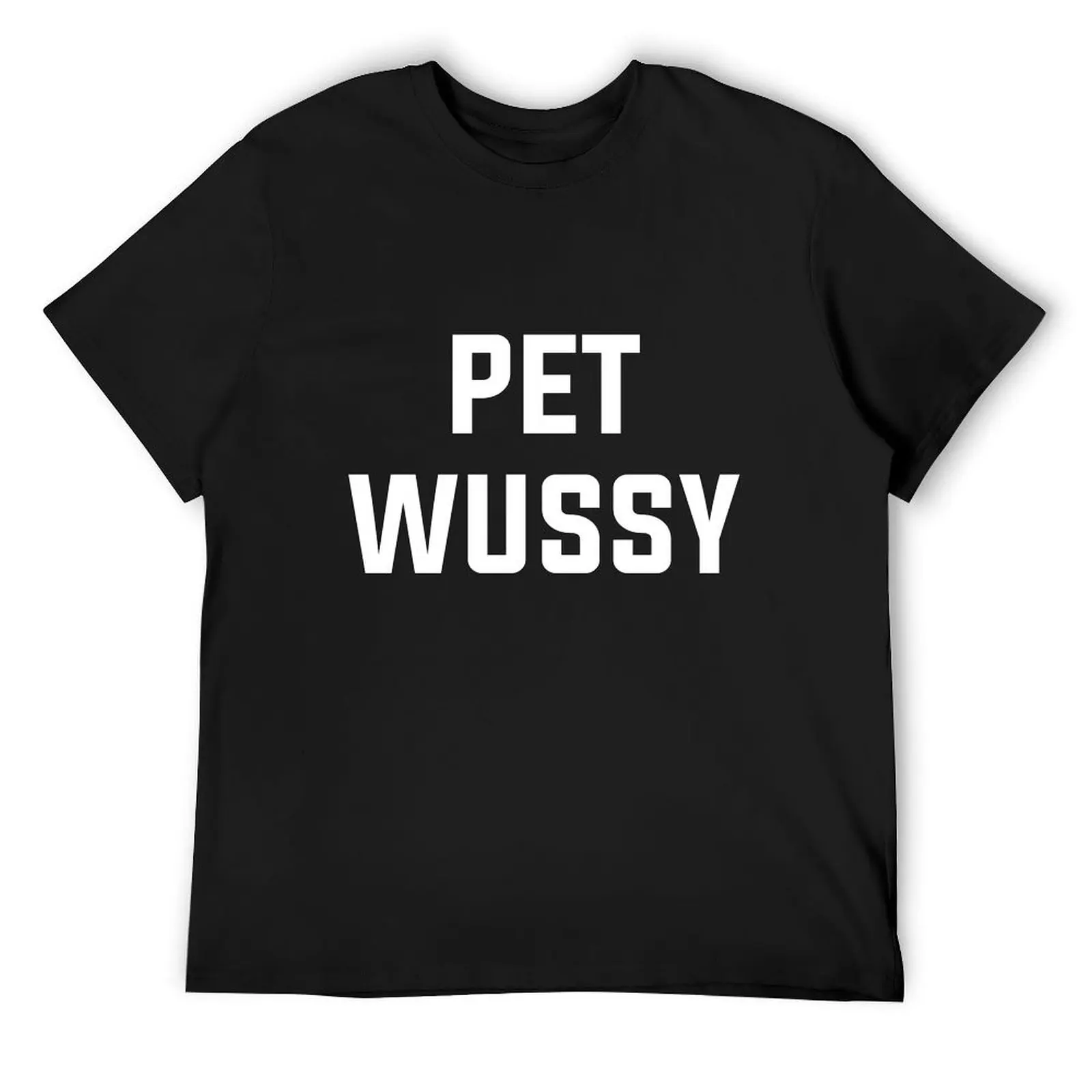 

PET WUSSY SEXY FUNNY T-Shirt cotton man t-shirts boys animal print aesthetic clothes shirts men
