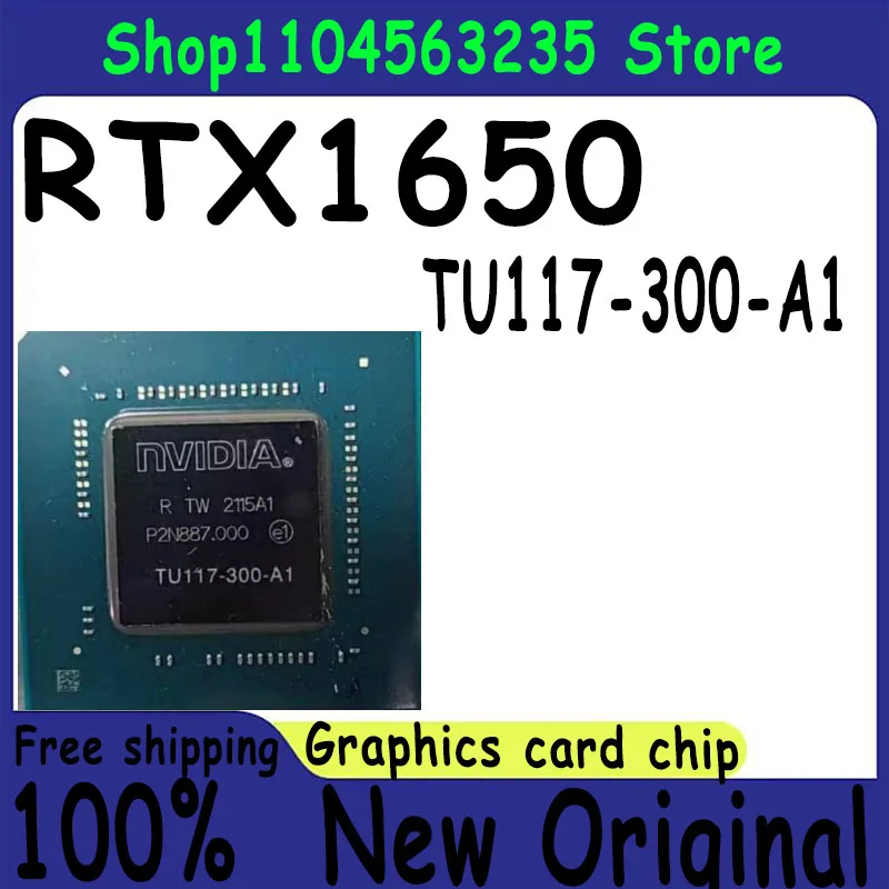 

1PCS 100% New RTX1650 TU117-300-A1 BGA Chipset