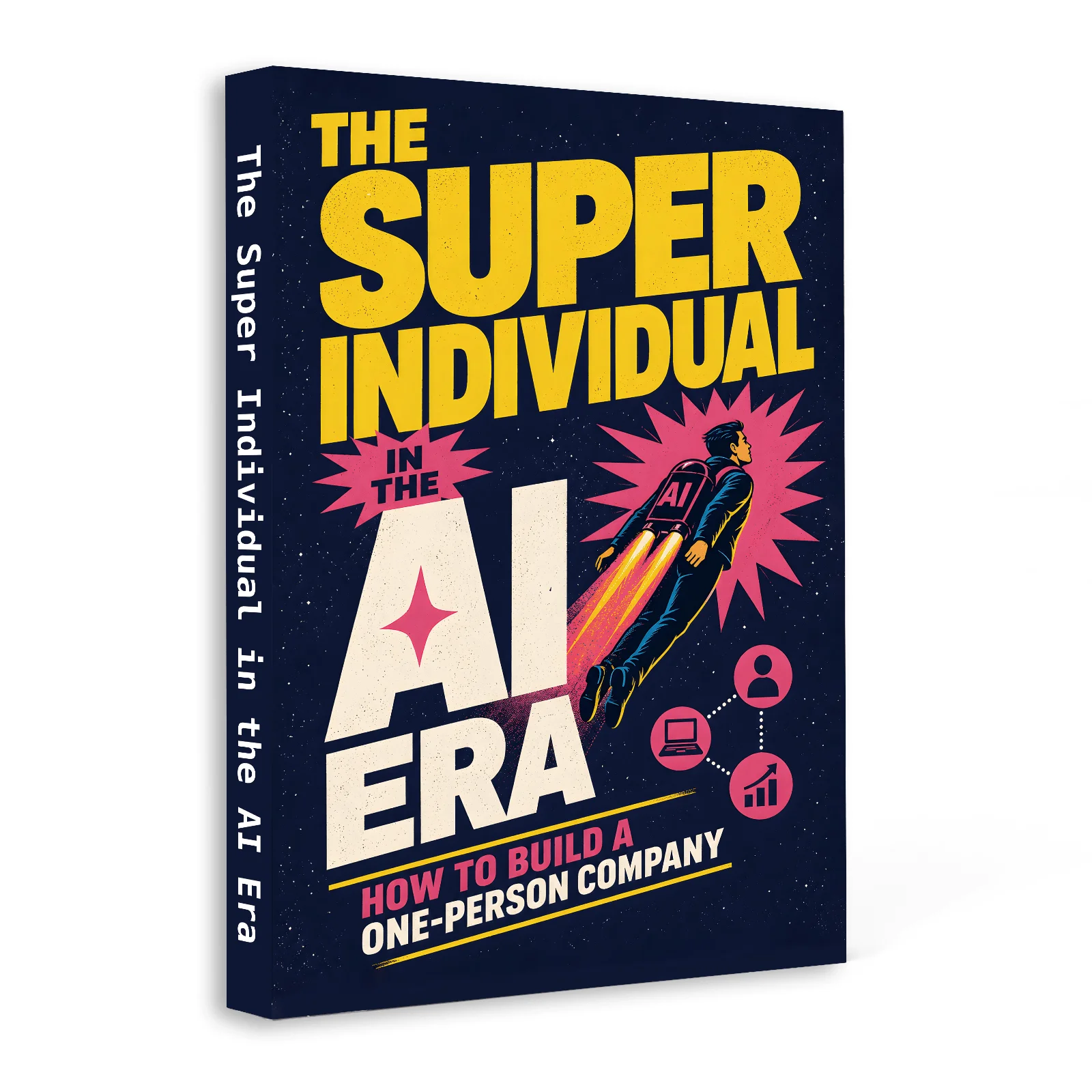 The Super Individual in the AI Era: How to Build a One-Person Company, Solopreneur Guide to AI Entrepreneurship,Digital Products