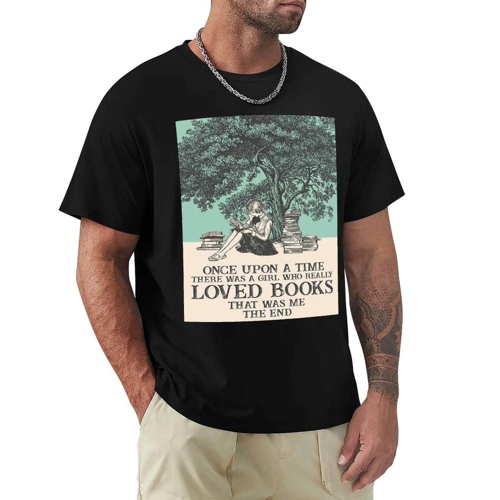 

Once Upon A Time There Was A Girl Who Really Loved Books T-Shirt anime stuff cute tops sublime heavyweight t shirts for men