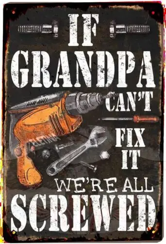 If Grandpa Can't Fix It We're All Screwed Grandfather 8