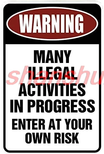 Custom Kraze Warning Many Illegal Activities – Funny Metal Sign for Your Garage, Man cave, Yard or Wall ASC