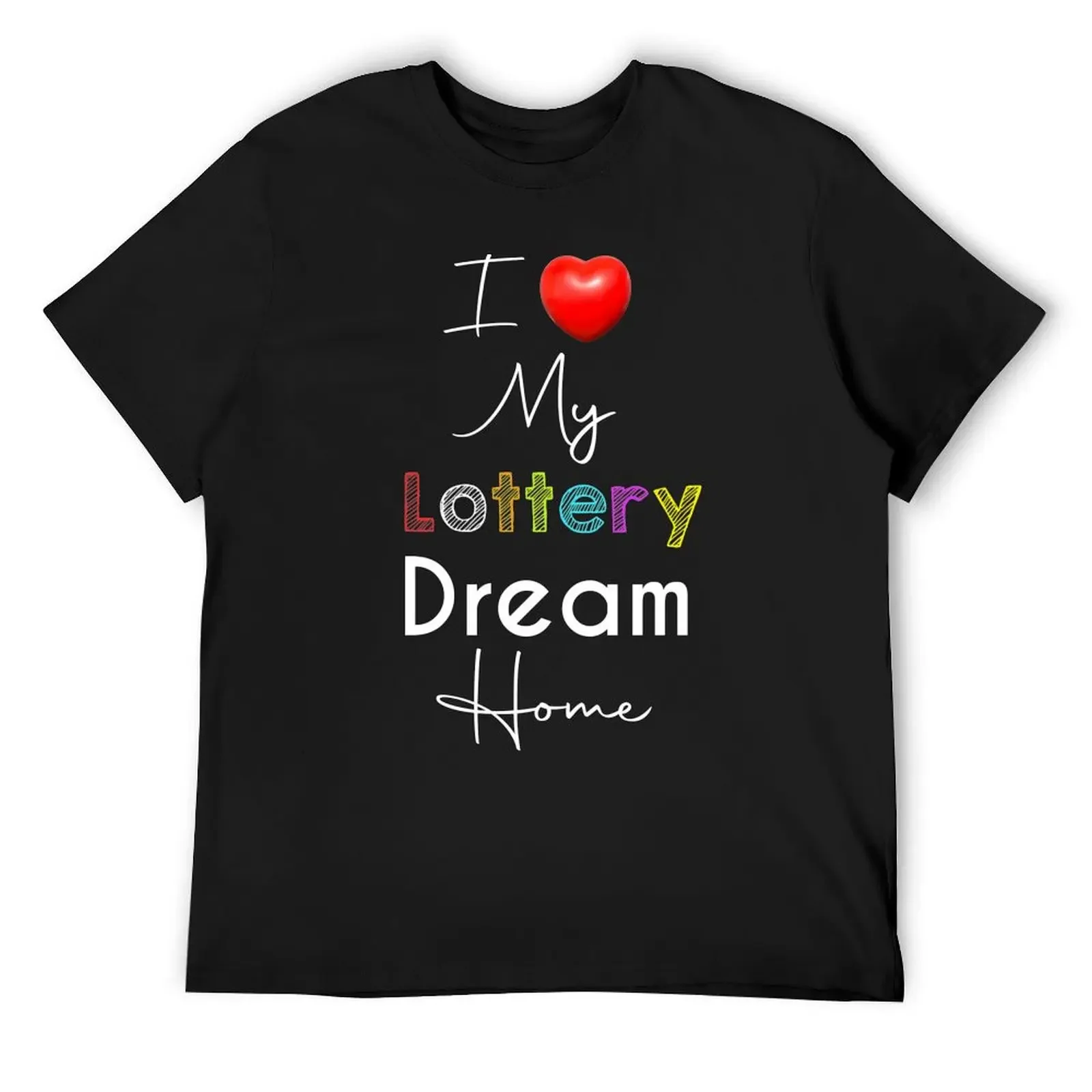 

My Lottery Dream Home T-Shirt designer shirts Funny t-shirt plus sizes mens workout shirts