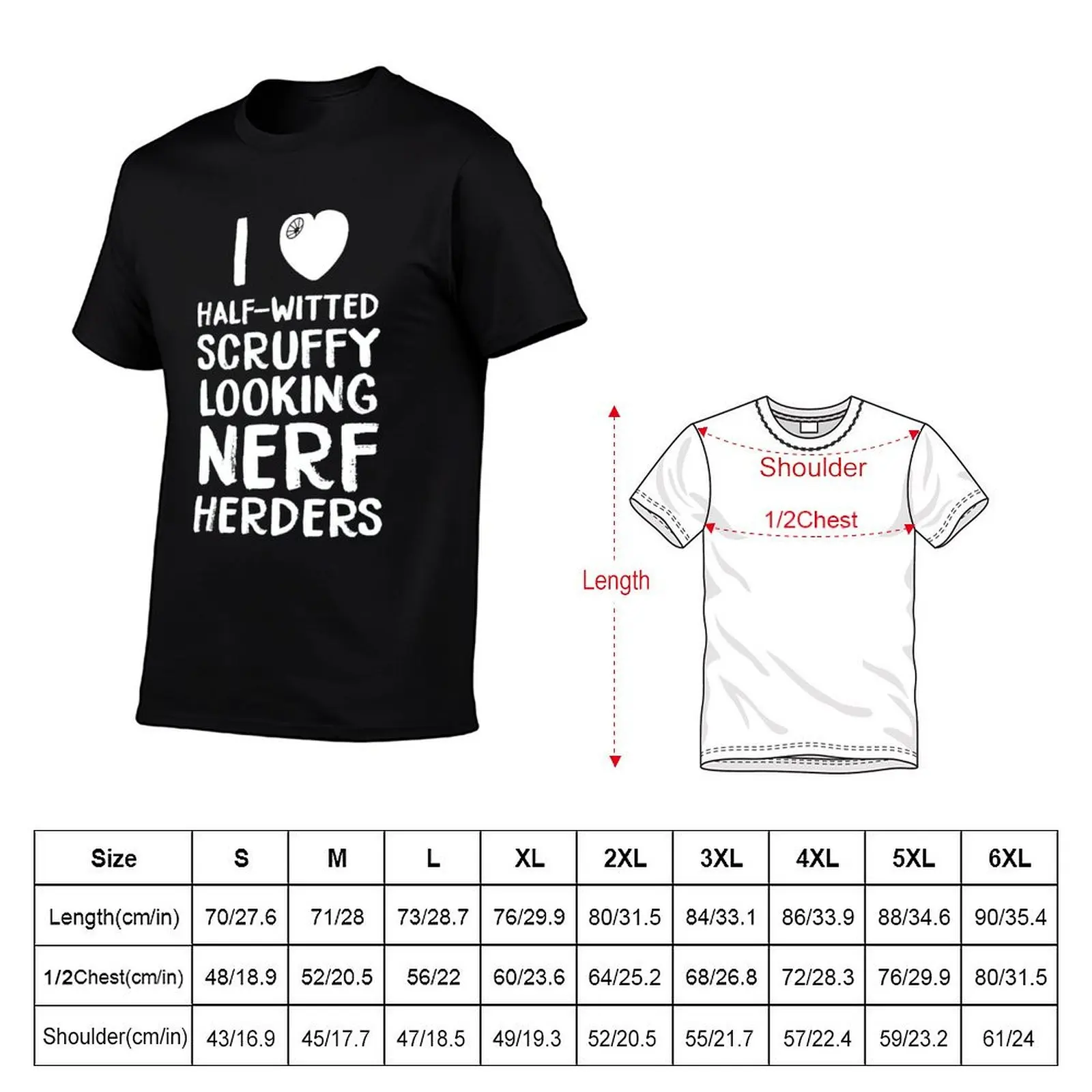 I love half witted scruffy looking nerf herders T-Shirt man t shirt luxury t shirts cotton 100% T-shirt
