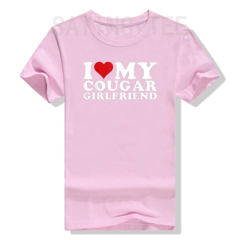 I Love My Cougar Girlfriend I-Heart-My-Cougar-Girlfriend GF T-Shirt Funny Letters Printed Sayings Quote Graphic Tee Tops Gifts