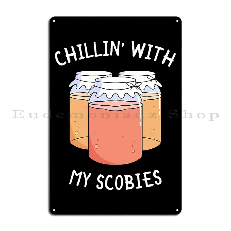 Chillin With My Scobies Funny Kombucha Lover Design Metal Sign Garage Cinema Wall Plaque Party Personalized Tin Sign Poster