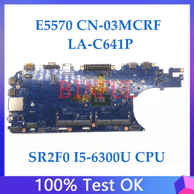 CN-03MCRF 03MCRF 3MCRF For Dell Latitude E5570 Laptop Motherboard ADM80 LA-C641P With SR2F0 I5-6300U CPU 100% Full Tested Good