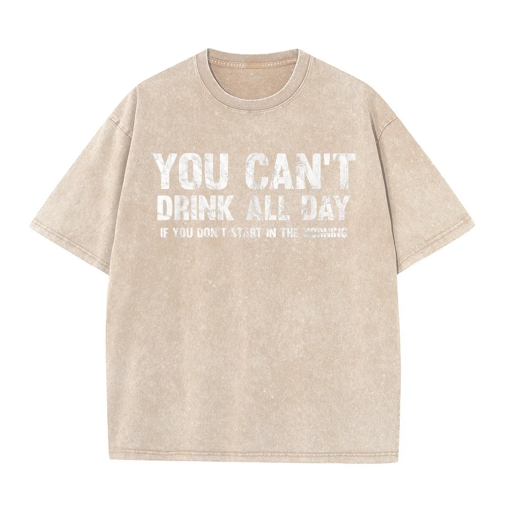 Can't Drink All Day If You Don't Start In The Morning Shirt T-Shirt Men's Clothing Summer Top Harajuku Fashion Staple Short