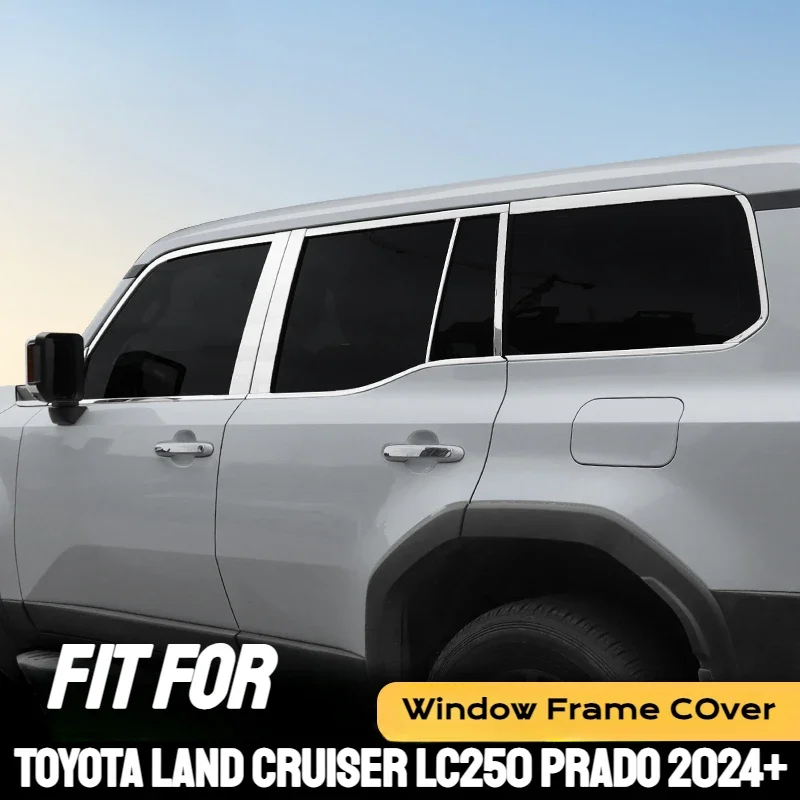 Fit For Toyota Land Cruiser Prado LC250 2024+ Window Frame Cover Trim Stainless Steel Pillar Up and Down Full Sets