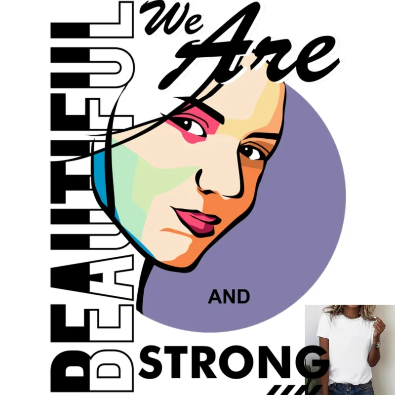 We Are Beautiful and Strong Female - Themed Heat - Transfer White Ink Iron - on Patch, Personalized Trendy T - shirt & Clothing