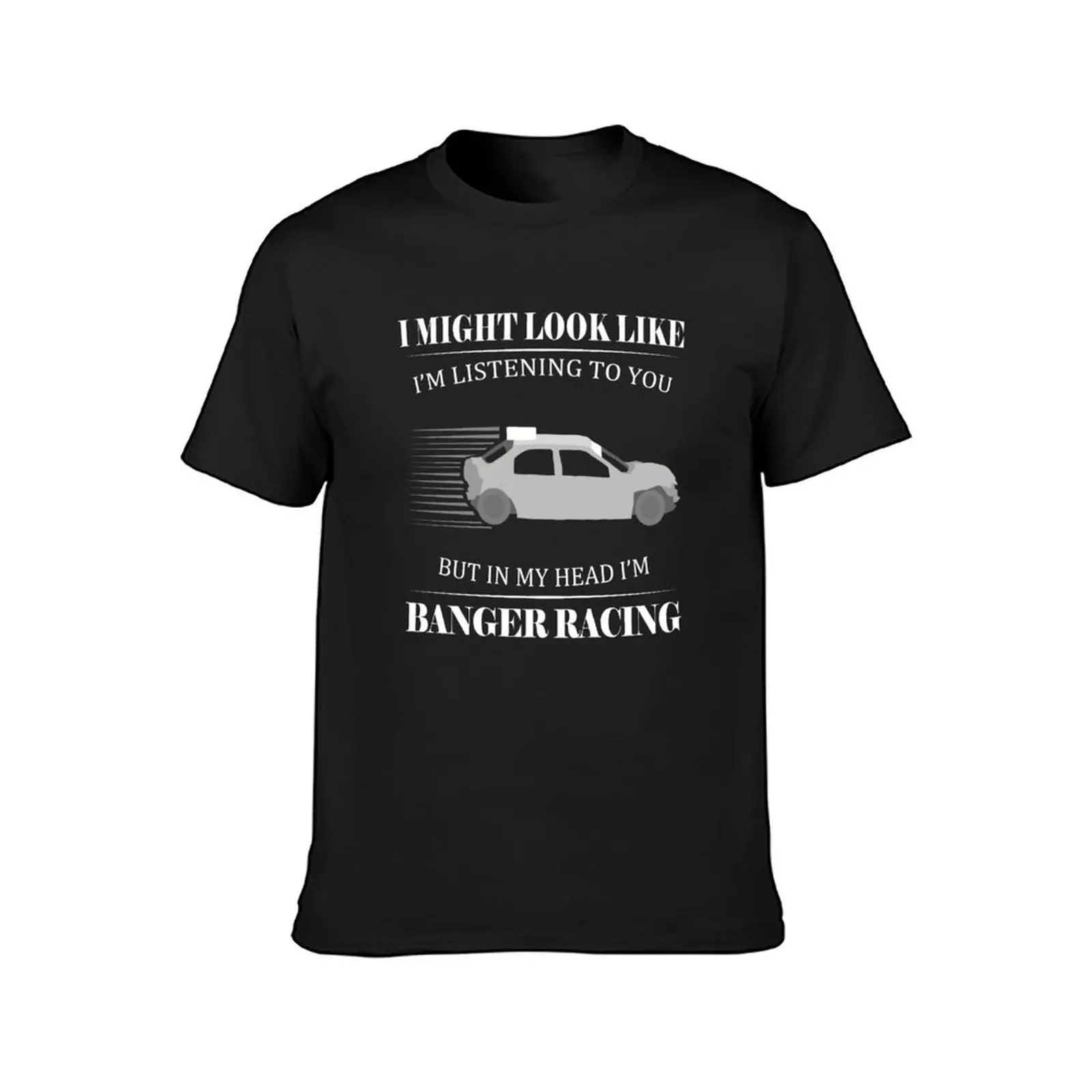 I might look like I'm listening but I'm Banger Racing T-Shirt shirts graphic tees cute tops sweat summer tops tshirts for men