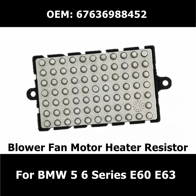 

67636988452 Blower Fan Motor Heater Resistor For BMW 5 6 Series E60 E63 67326934036 6732694842 Interior Ventilation Regulator