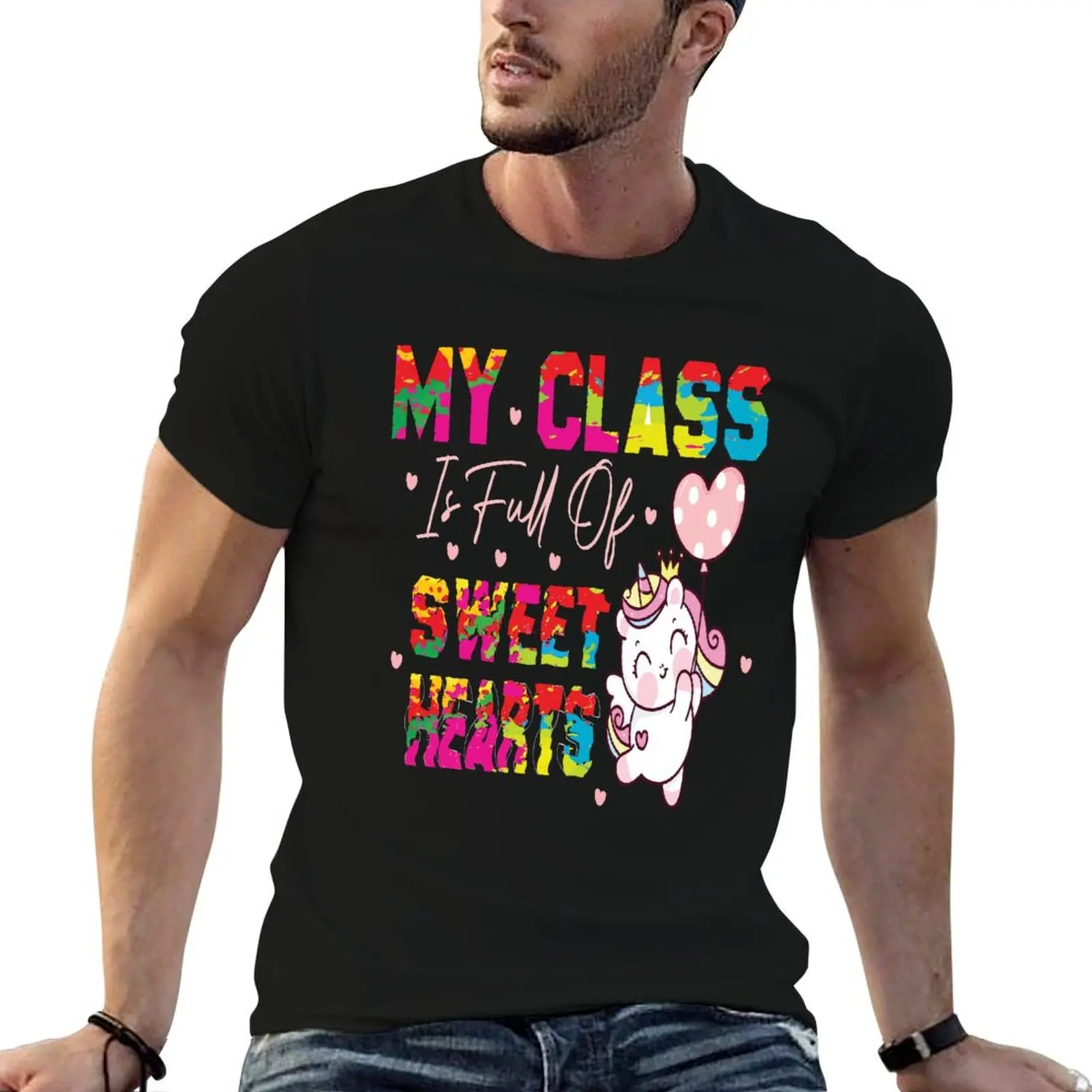 

Womens My Class Is Full Of Sweet Hearts T-Shirt man t shirt summer cotton tshirt 100% t shirt for man T-Shirt