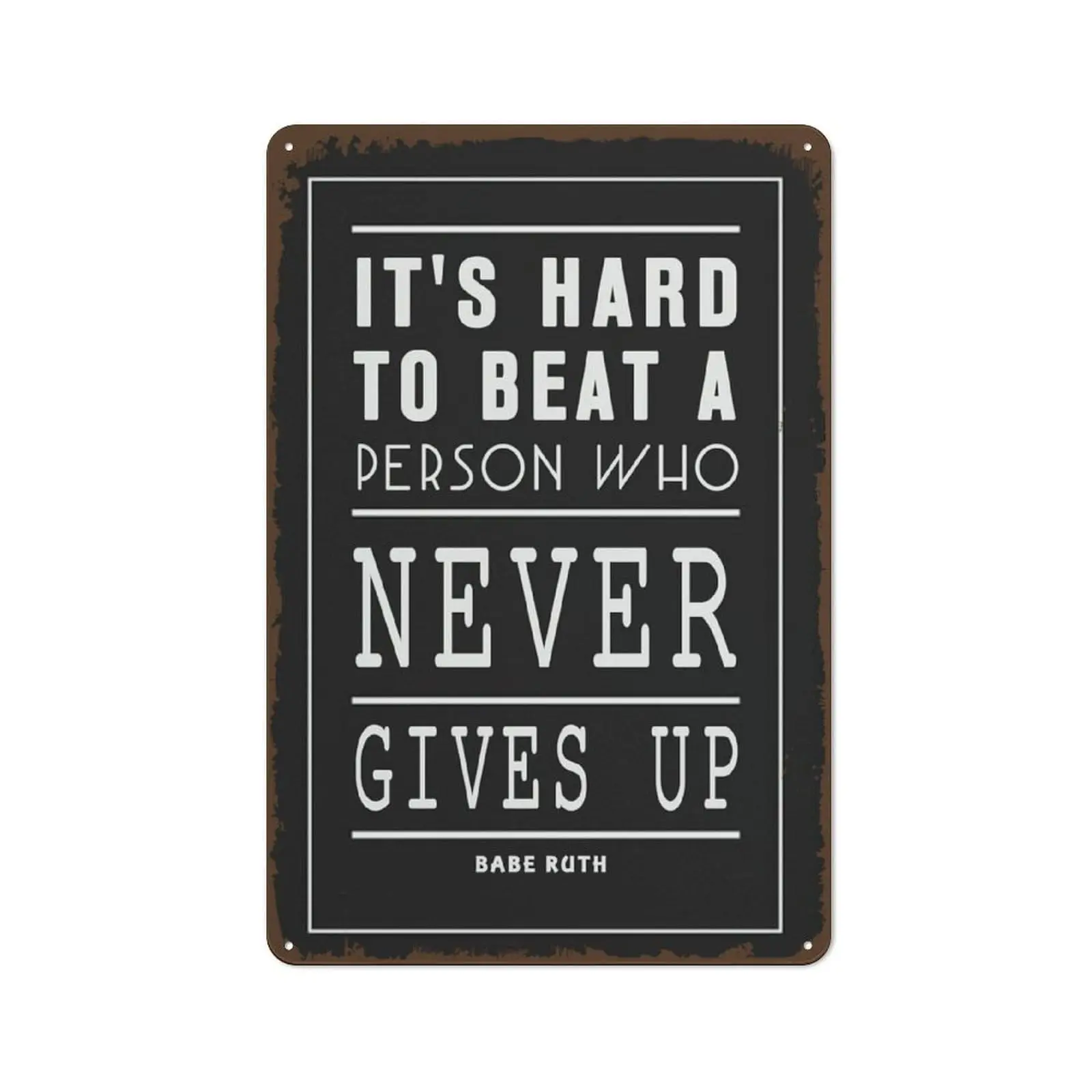 Retro Metal Tin Sign Babe Ruth Its Hard To Beat A Person Who Never Gives Up Motivational Teamwork Quotes Inspirational Quotation