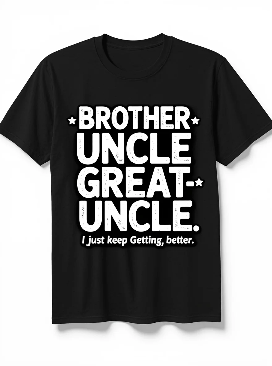 

"Brother Uncle Great Uncle" T-Shirt - Motivational Print 100% Cotton Casual Tee