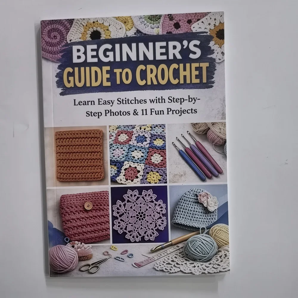 Beginner's guide book to crochet learn easy stitches with step-by-step photos & 11 fun projects
