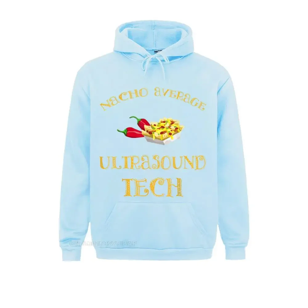 Nacho Average Ultrasound Tech Funny Hispanic Mexican Hoodie Customized Sweatshirts Brand New Hoodies Men Personalized Hoods