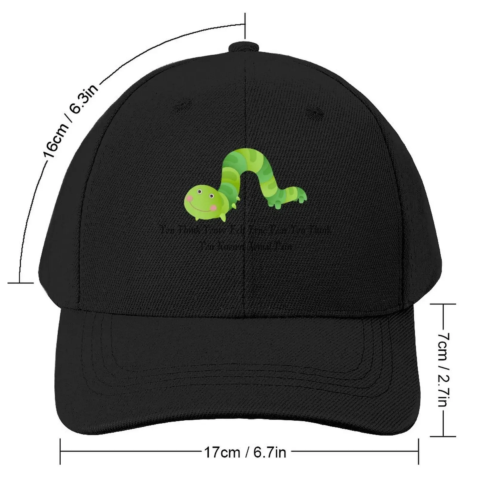 You think youve felt true fear You think you known actual pain inchworm STICKER Baseball Cap Hood Sun Cap Caps For Women Men's