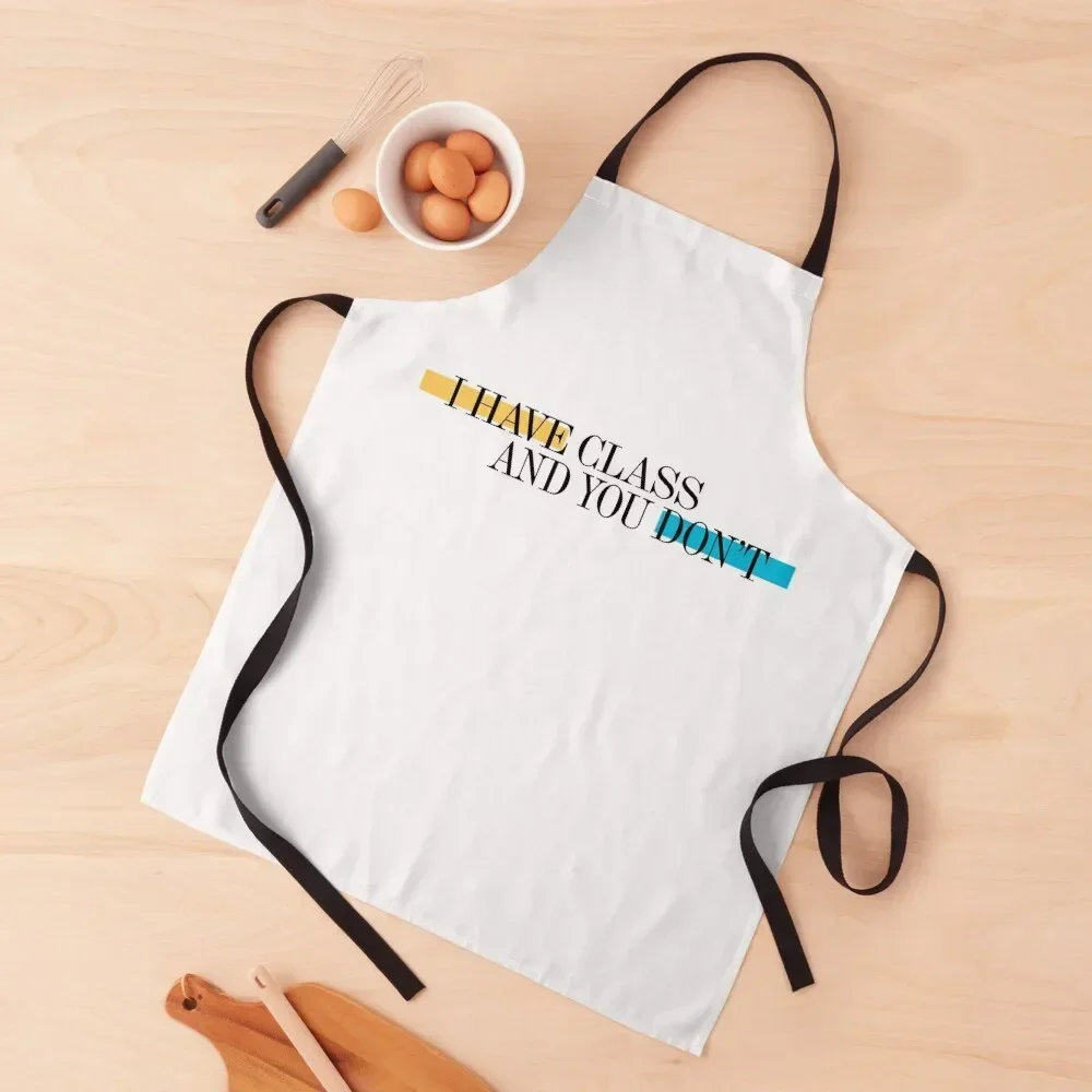 

I Have Class and You Don't Apron carpenter kitchen item professional kitchen professional hairdressing Apron