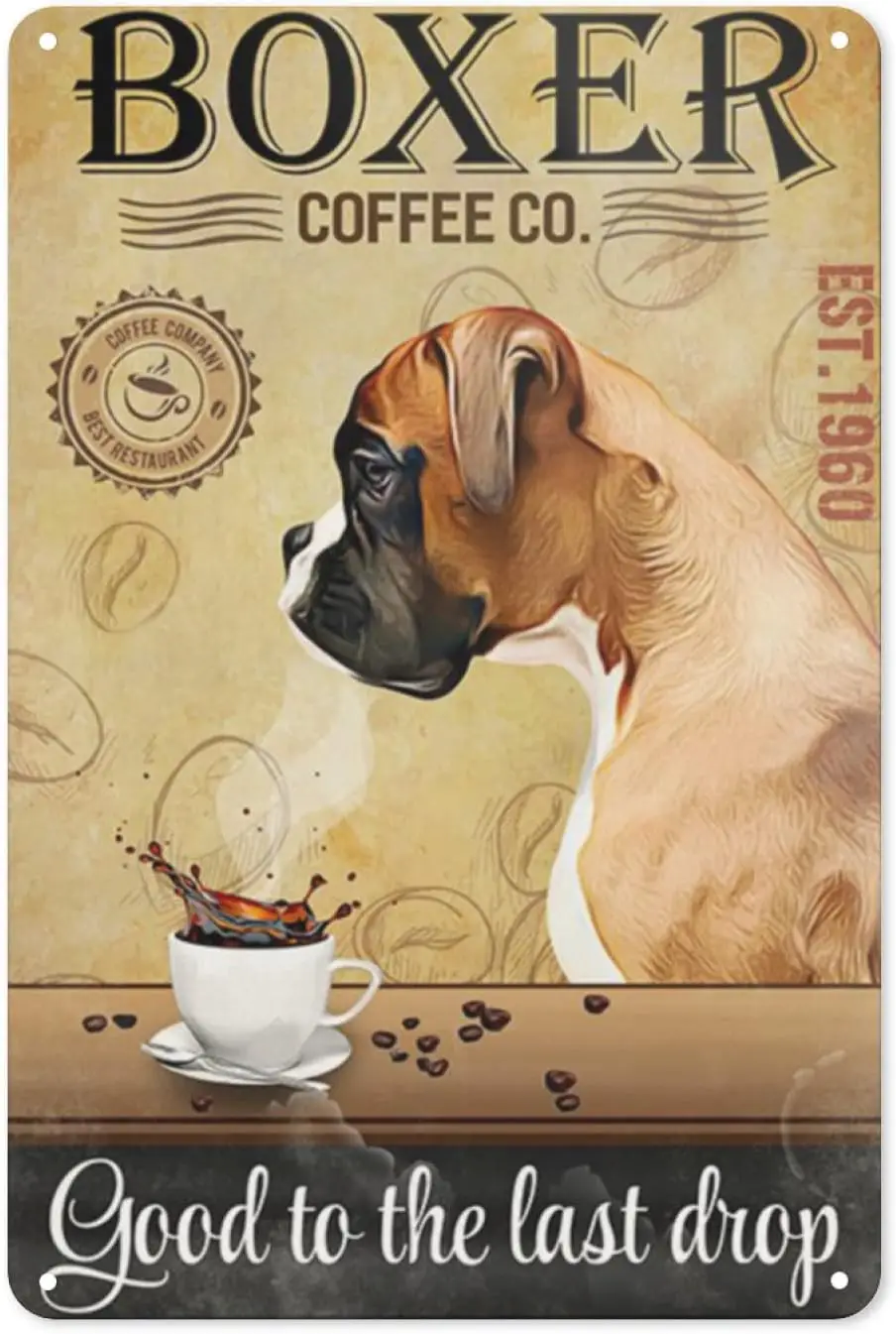 Metal Sign - Good to The Last Drop Boxer Coffee Dog Poster Metal Signs Wall Art Decor for Home Office and Farmhouse Cottage sign