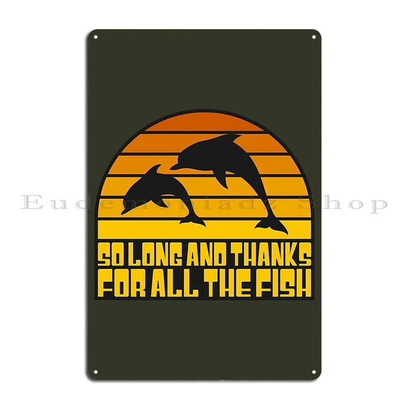 So Long And Thanks For All The Fish Metal Plaque Poster Retro Print Wall Mural Living Room Vintage Tin Sign Poster