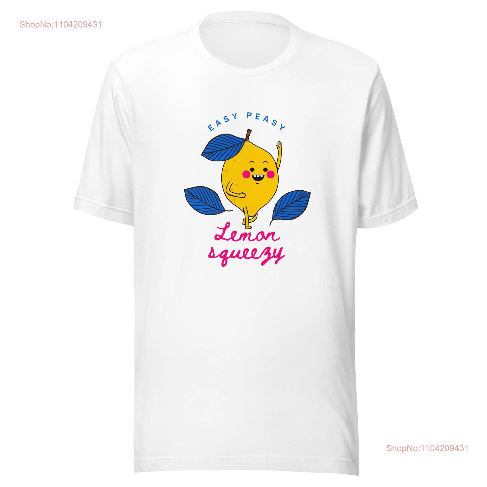 Easy Peasy Lemon Squeezy t shirt long or short sleeves