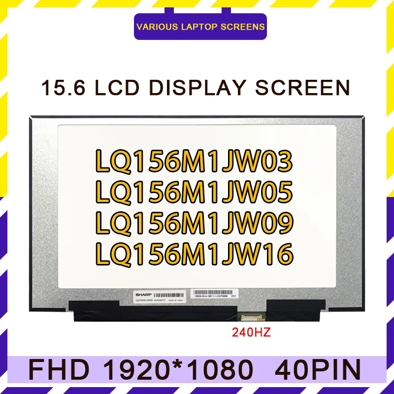 

15,6 дюймовый 240 Гц ЖК-экран для ноутбука FHD IPS LQ156M1JW03 LQ156M1JW08 LQ156M1JW09 LQ156M1JW16 LQ156M1JW26 FHD 1920x1080 eDP 40 контактов