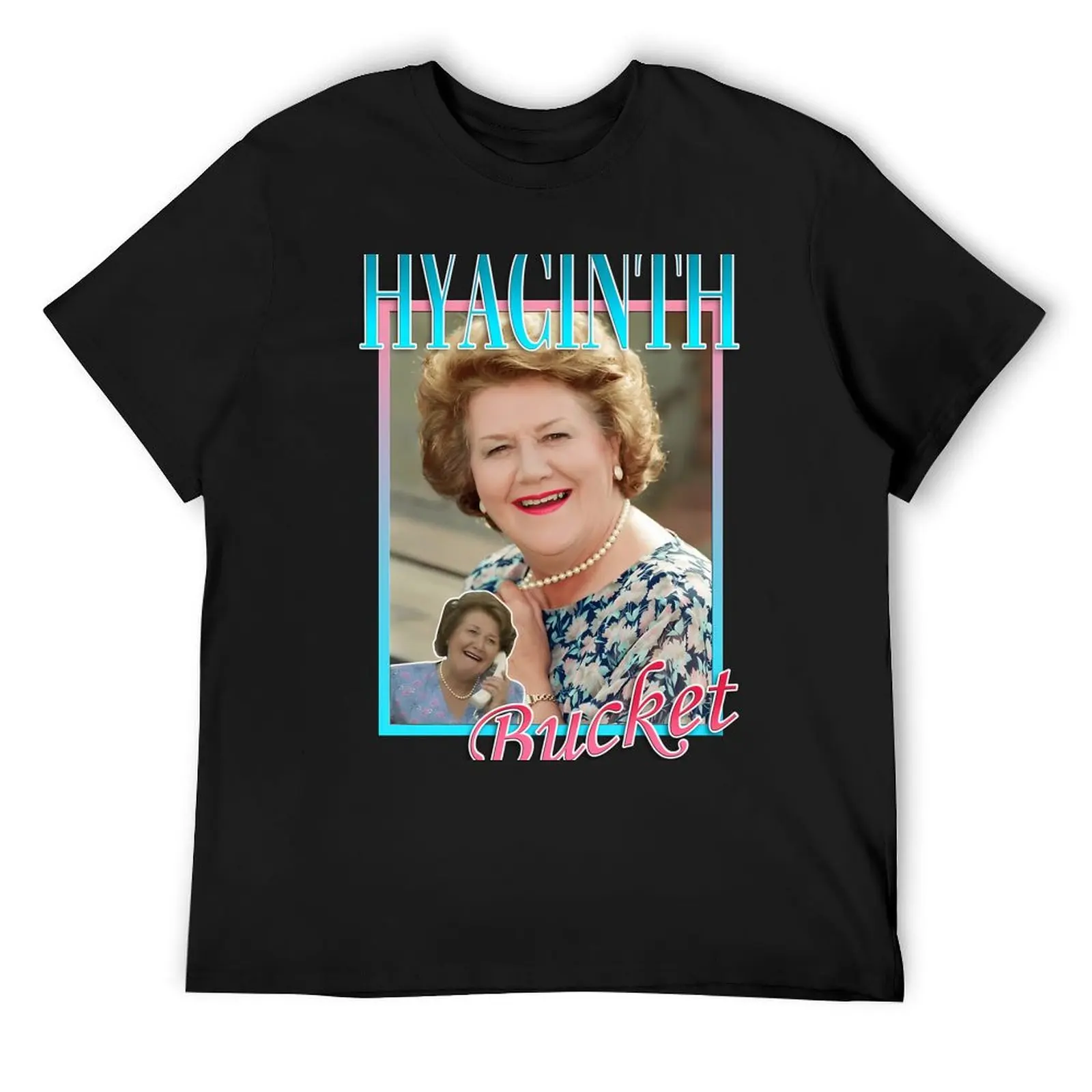 Hyacinth Bucket T-Shirt designer shirts new edition quick drying mens plain t shirts