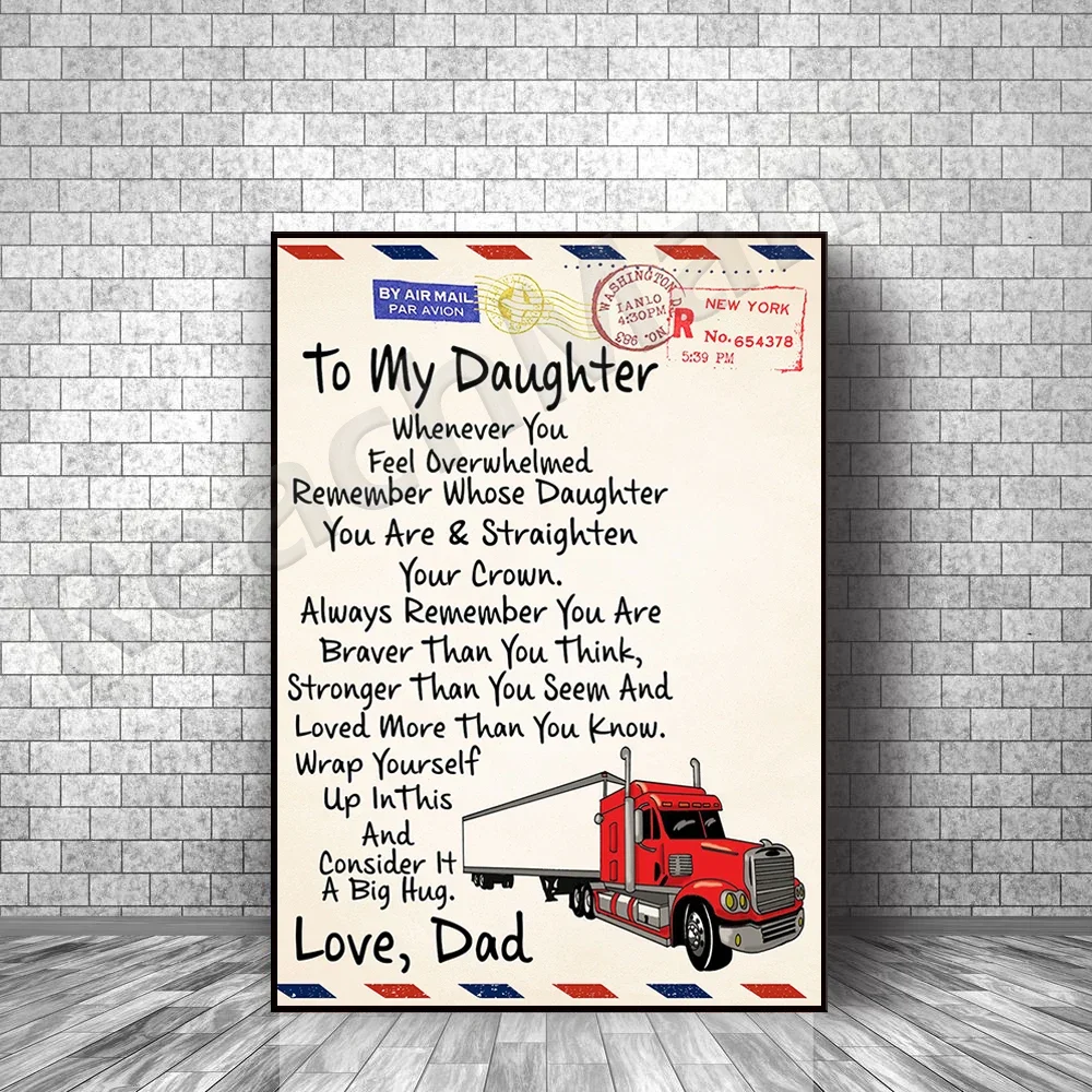 

To My Trucker Daughter From Trucker Dad Whenever You Feel Overwhelmed Remember Whose Daughter You Are Unframed Poster
