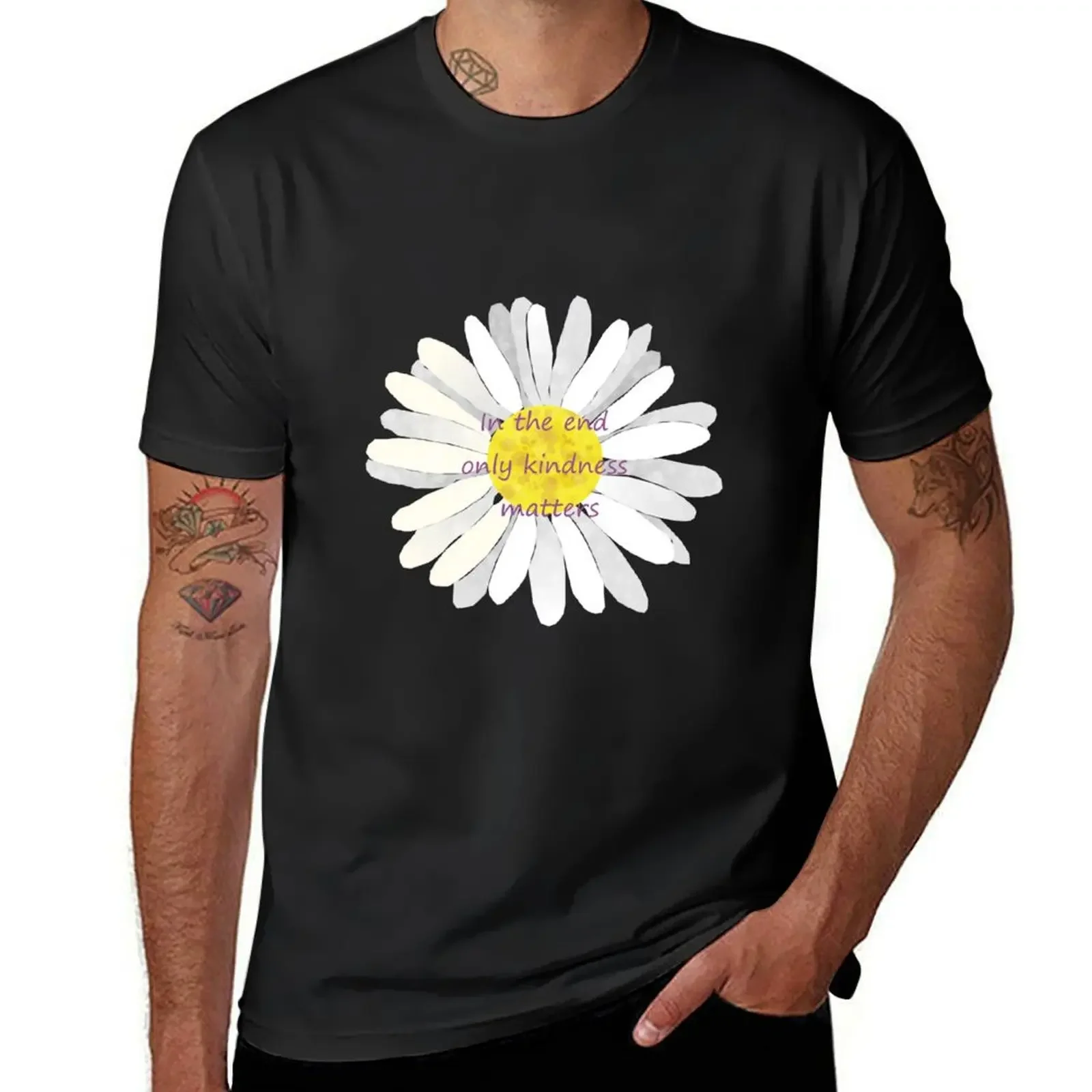 

Only Kindness Matters Daisy T-Shirt customs anime tshirt basketball graphic tees men t shirts high quality