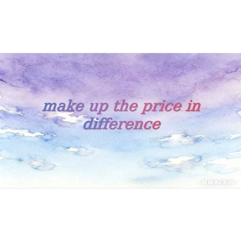 

Make Up The Price in The Difference 24563